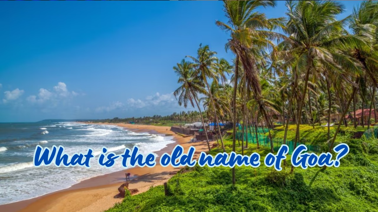What is the old name of Goa?